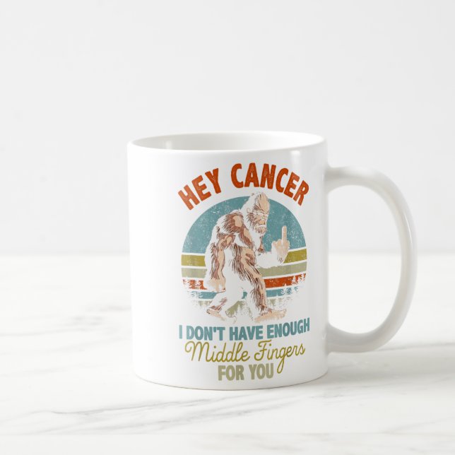 Taza De Café Hey Cáncer No Tengo Suficientes Dedos Medianos Par (Derecha)