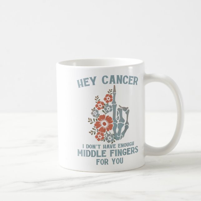 Taza De Café Hey Cáncer No Tengo Suficientes Dedos Medianos Par (Derecha)