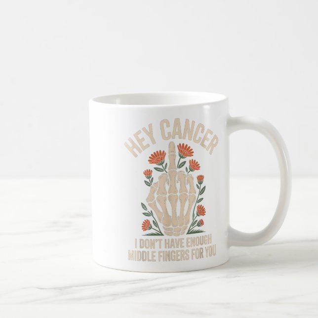 Taza De Café Hey Cáncer No Tengo Suficientes Dedos Medianos Par (Derecha)