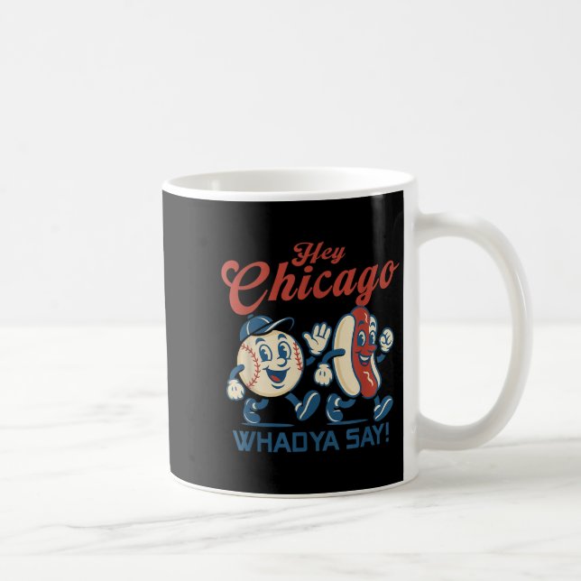 Taza De Café Hey Chicago Whadya Say Hot Dog Baseball Graphic (Derecha)