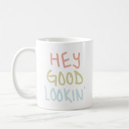 Taza De Café Hey Good Lookin' Mug