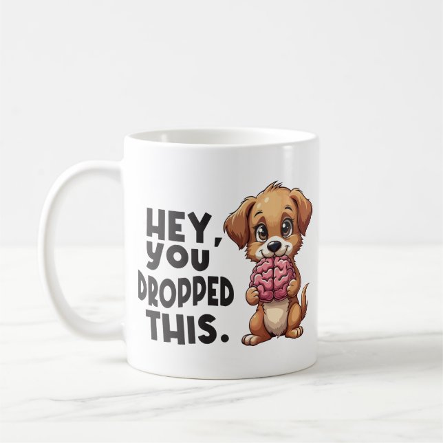 Taza De Café Hey You Dropped This Dog Funny Brain Joke (Izquierda)