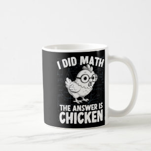 Taza De Café Hice matemáticas la respuesta es pollo divertido m