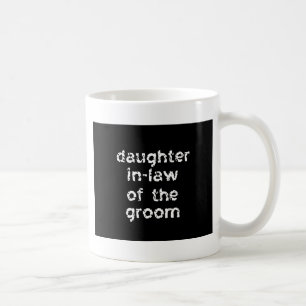 Taza De Café Hija suegra del Groom