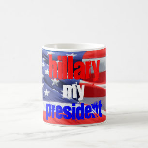 Taza De Café Hillary Clinton Mi Presidente, Elecciones 2016