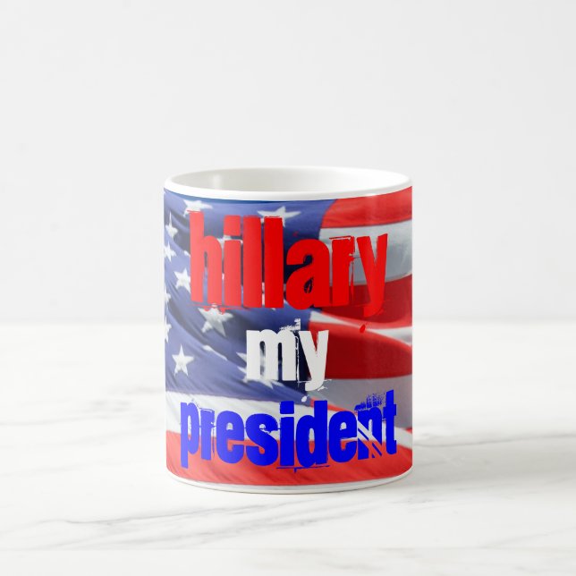 Taza De Café Hillary Clinton Mi Presidente, Elecciones 2016 (Centro)