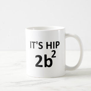 Taza De Café Hip 2 B Square Funny Mug