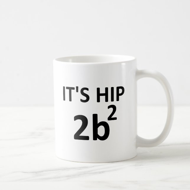 Taza De Café Hip 2 B Square Funny Mug (Derecha)