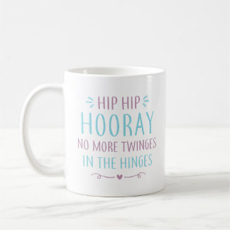 Taza De Café Hip Hip Hooray Ya No Hay Más Twinges En Las Hinges