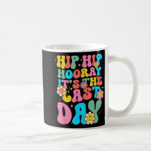 Taza De Café Hip Hooray Es El Último Día De La Escuela Hola Sum