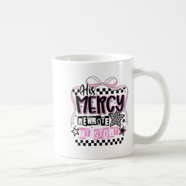 Taza De Café His Mercy Rewrote My Story Christian  (Derecha)