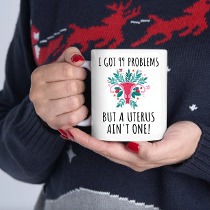 Taza De Café Histeriectomía, 99 PROBLEMAS PERO UN UTERUS NO ES 