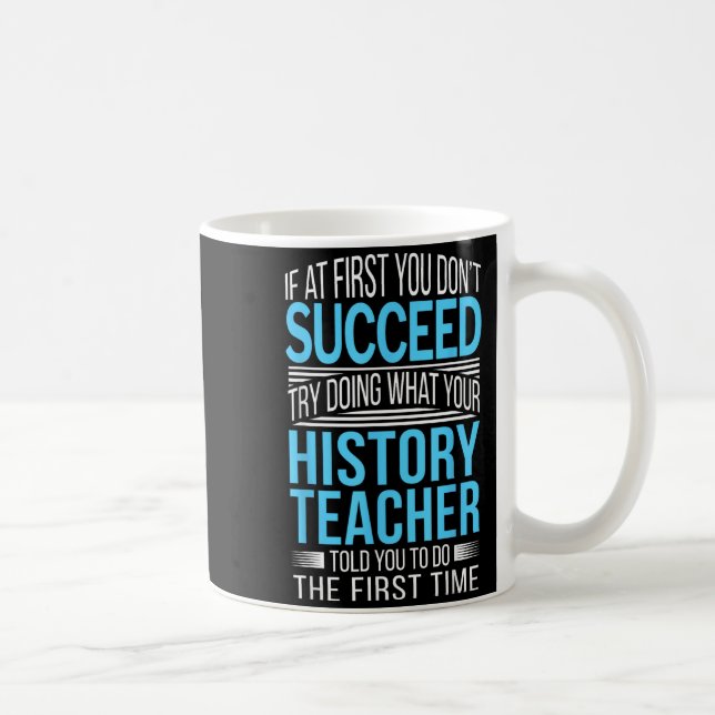 Taza De Café History Teacher Shirt If At First You Don't Succee (Derecha)