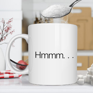 Taza De Café Hmmm...