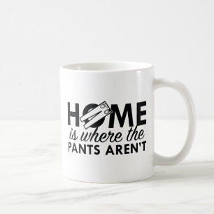 Taza De Café Hogar Es Donde No Están Los Pantalones