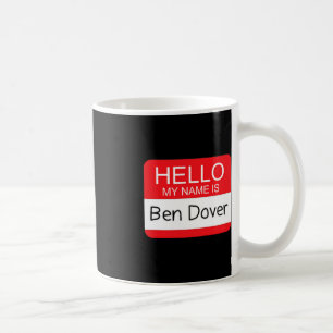 Taza De Café Hola me llamo Ben Dover Diversión Humor para Adult