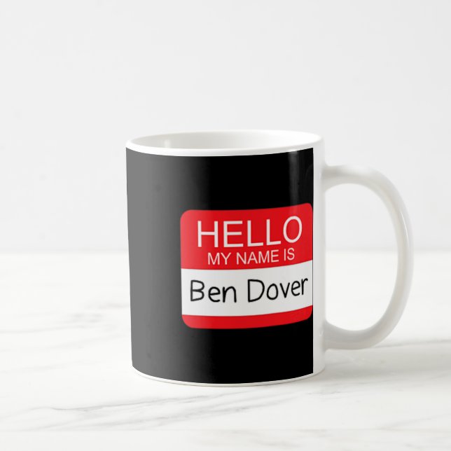 Taza De Café Hola Mi Nombre Es Ben Dover Diversión Humor Para A (Derecha)