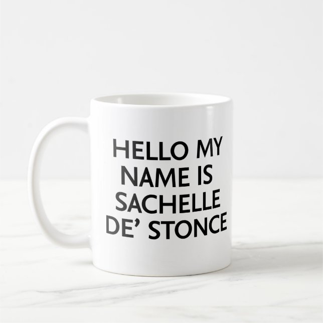 Taza De Café Hola Mi nombre es Sachelle De' Stonce (Izquierda)