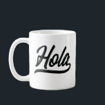 Taza De Café Hola Script (negro)<br><div class="desc">Say Hi o Hello en español con este animado diseño de guiones de la palabra Hola y conéctate con la gente hispanohablante así como con todos los demás que conocen el significado de este conocido saludo español.</div>