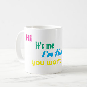 Taza De Café Hola soy yo, soy el que quieres ver