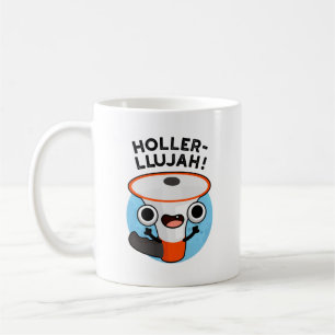 Taza De Café Holler-llujah Funny Loud Hailer Pun