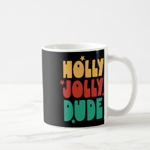 Taza De Café Holly-jolly Dude Navidades Chicas niños Merry Xm