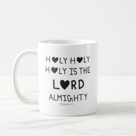 Taza De Café Holy Holy Holy is the lord almighty 