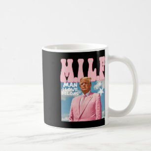 Taza De Café Hombre, Me Encantan Los Felones... Divertido Trump