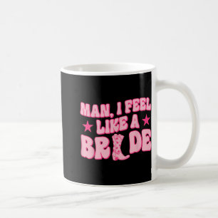 Taza De Café Hombre, Me Siento Como Una Novia Recibiéndose Golp