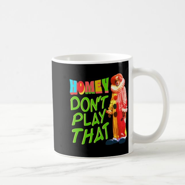 Taza De Café Homey Dont Play That  (Derecha)