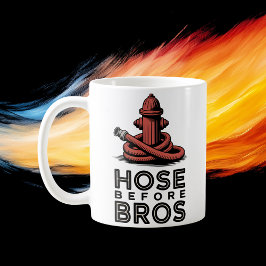 Taza De Café Hose Before Bros | Firehouse Humor Design