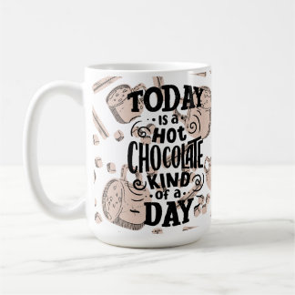 Taza De Café Hot Chocolate Kind of Day