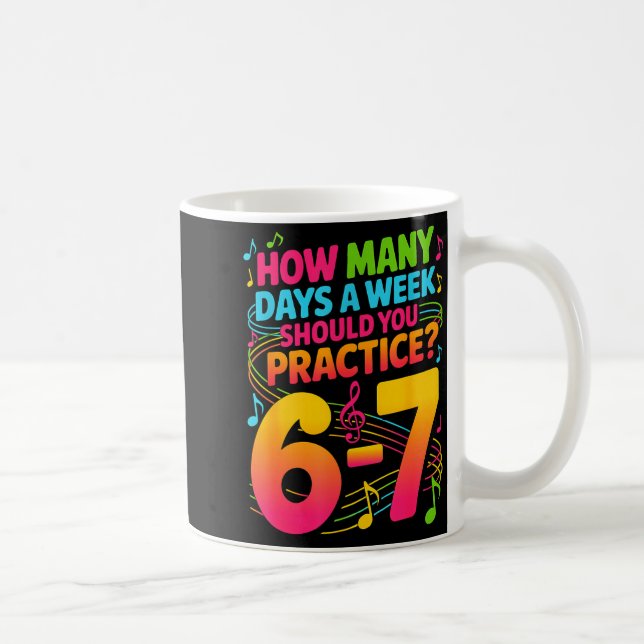 Taza De Café How Many Days A Week Should You Practice 6-7 Music (Derecha)