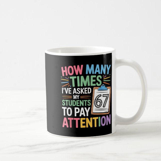 Taza De Café How Many Times 67 Teacher Meme Funny Clroom School (Derecha)