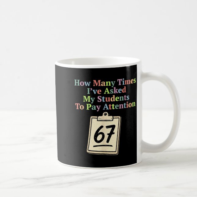 Taza De Café How Many Times I've Asked My Students To Pay Atten (Derecha)
