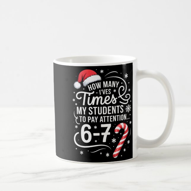 Taza De Café How Many Times I've Asked My Students To Pay Atten (Derecha)