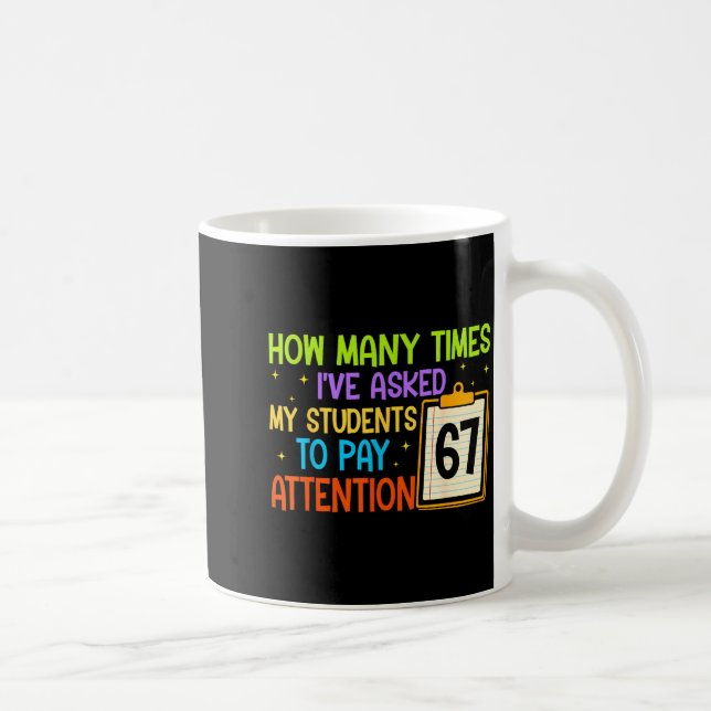 Taza De Café How Many Times I've Asked My Students To Pay Atten (Derecha)