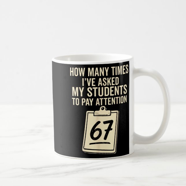 Taza De Café How Many Times I've Asked My Students To Pay Atten (Derecha)