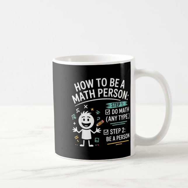 Taza De Café How To Be A Math Person Funny Teacher Student Pun  (Derecha)