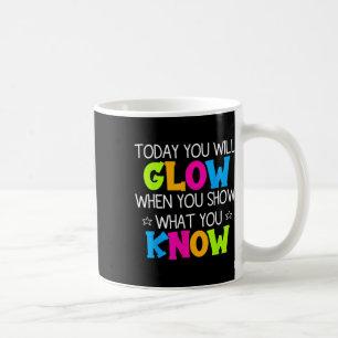 Taza De Café Hoy Brillarás Cuando Muestres Lo Que Sabes Te
