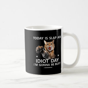 Taza De Café Hoy Es Día de Abofetear a un Idiota Estoy Ocupado