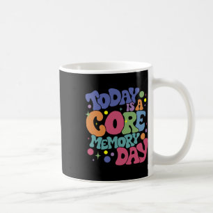 Taza De Café Hoy es el día de la memoria de A-core las emocione