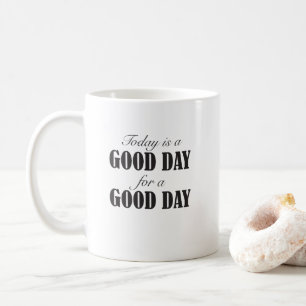 Taza De Café Hoy es un buen día para un buen día