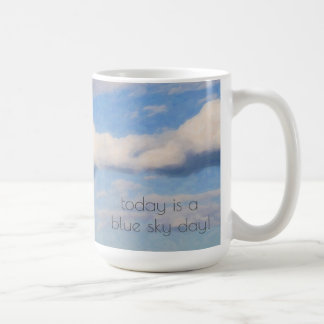 Taza De Café ¡Hoy es un día cielo azul! Afirmación positiva