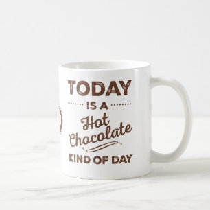Taza De Café Hoy Es Un Tipo De Mugs De Chocolate Caliente