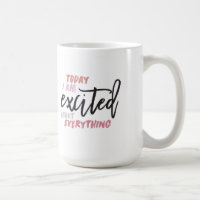 Hoy estoy entusiasmado por todo Mug