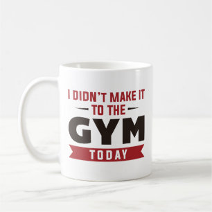 Taza De Café Hoy no llegué al gimnasio