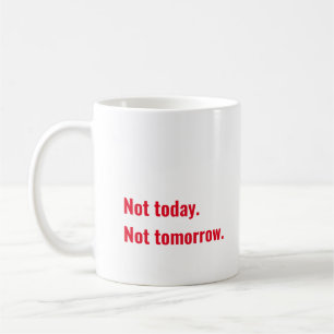 Taza De Café Hoy no. No mañana. Coffee Mug