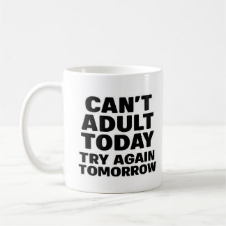 Taza De Café Hoy no puedo adulto, inténtalo de nuevo mañana.