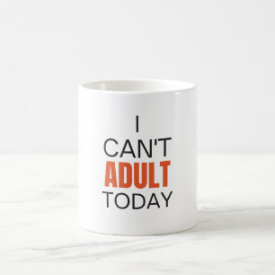 Taza De Café Hoy no puedo ser adulto